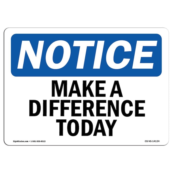 OSHA Notice Sign, Make A Difference Today, 10in X 7in Aluminum, 7" W, 10" L, Landscape